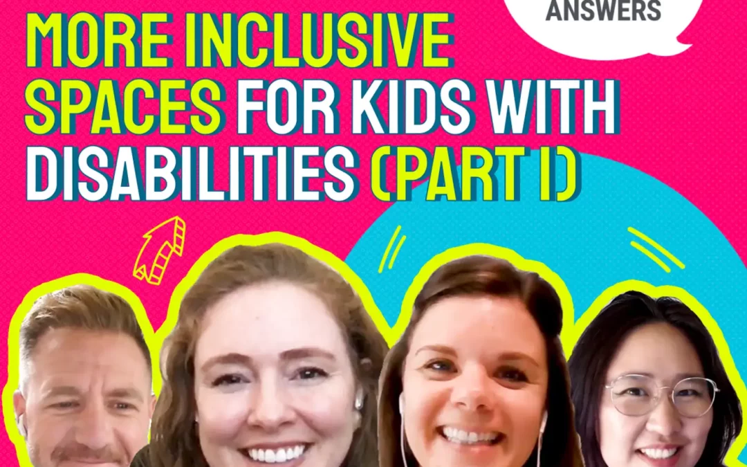 025: More Inclusive Spaces for Kids with Disabilities (Part 1)